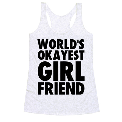World's Okayest Girlfriend Racerback Tank