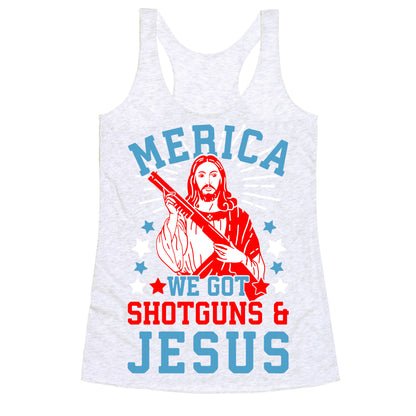 MERICA We Got Shotguns And Jesus Racerback Tank