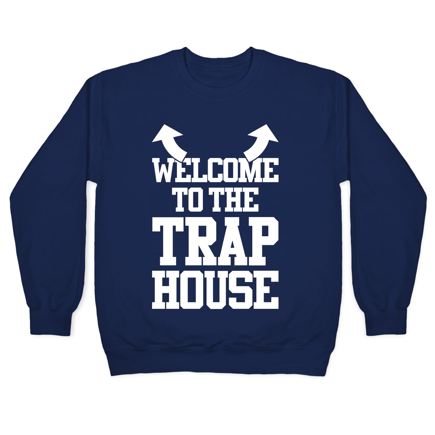 Welcome To The Trap House Crewneck Sweatshirt
