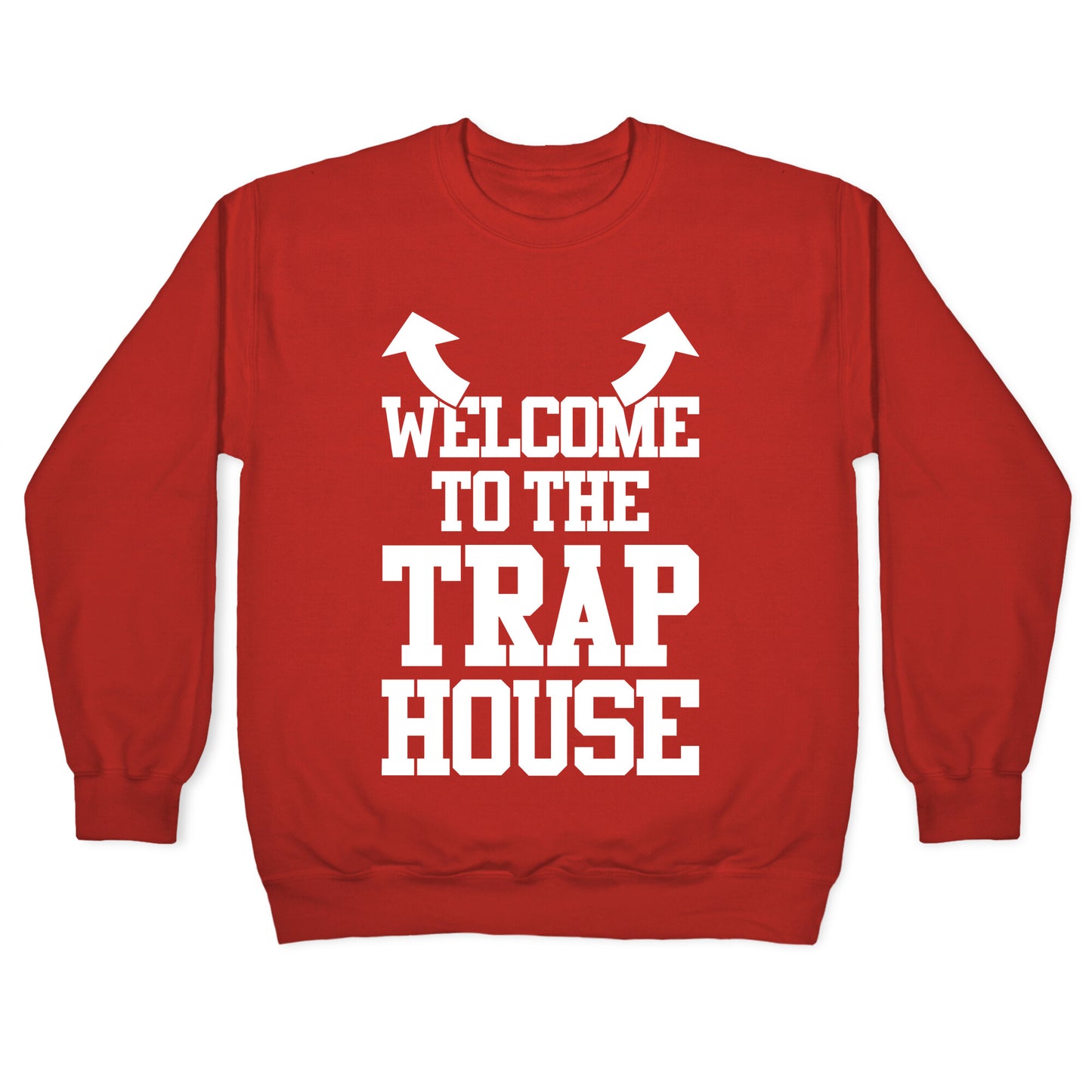 Welcome To The Trap House Crewneck Sweatshirt