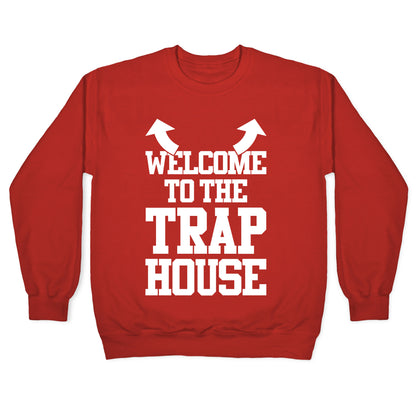 Welcome To The Trap House Crewneck Sweatshirt