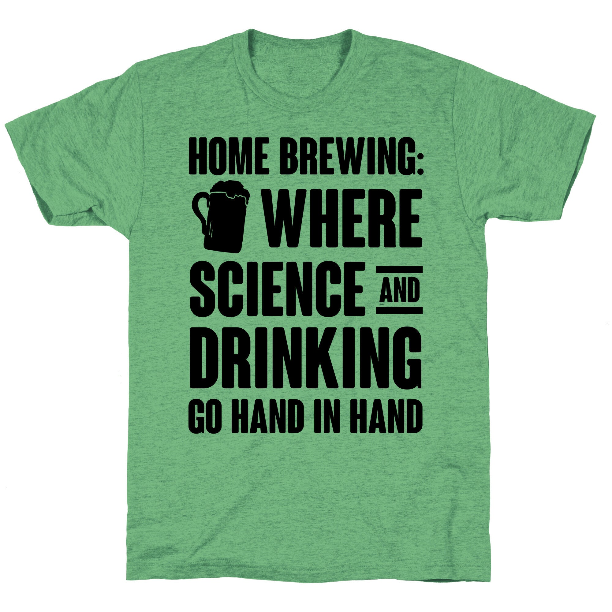 Home Brewing: Where Science And Drinking Go Hand In Hand Unisex Triblend Tee