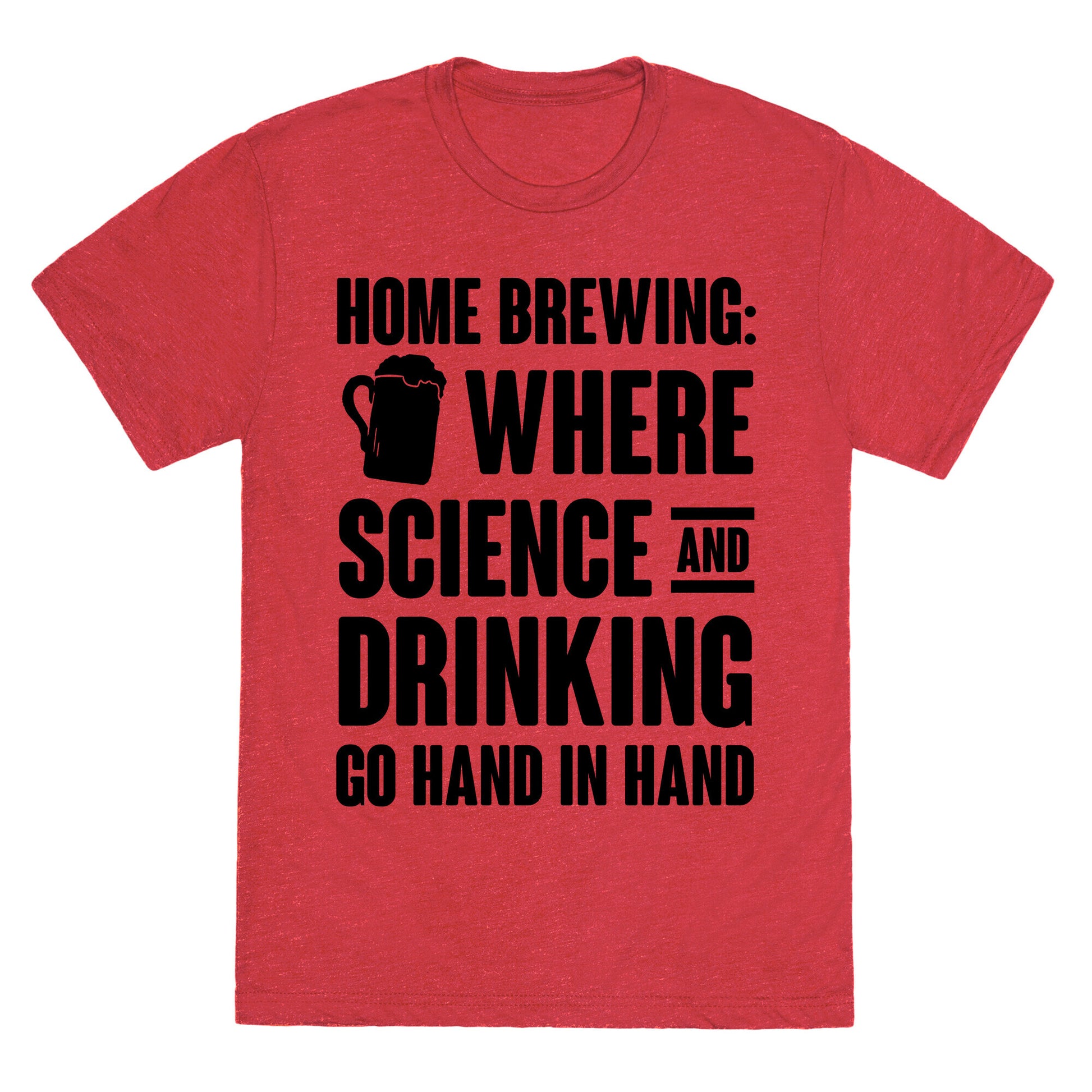 Home Brewing: Where Science And Drinking Go Hand In Hand Unisex Triblend Tee