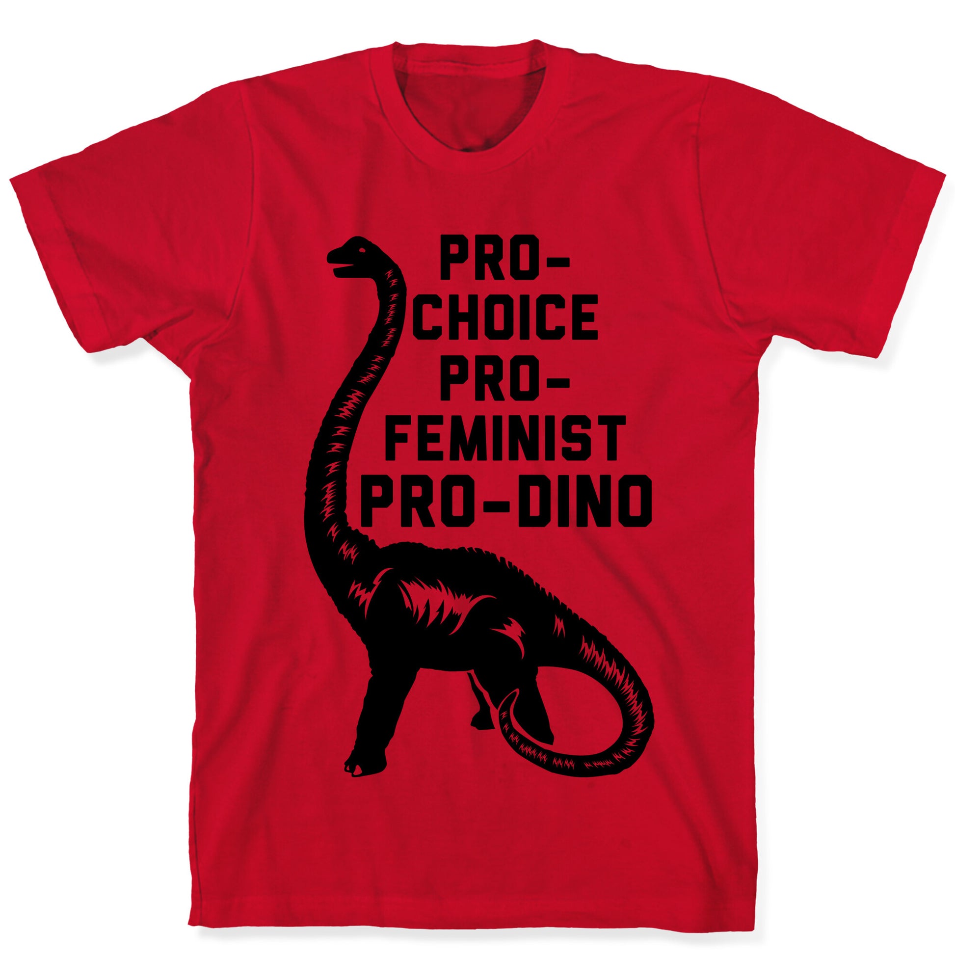 Pro-Choice Pro-Feminist Pro-Dino T-Shirt