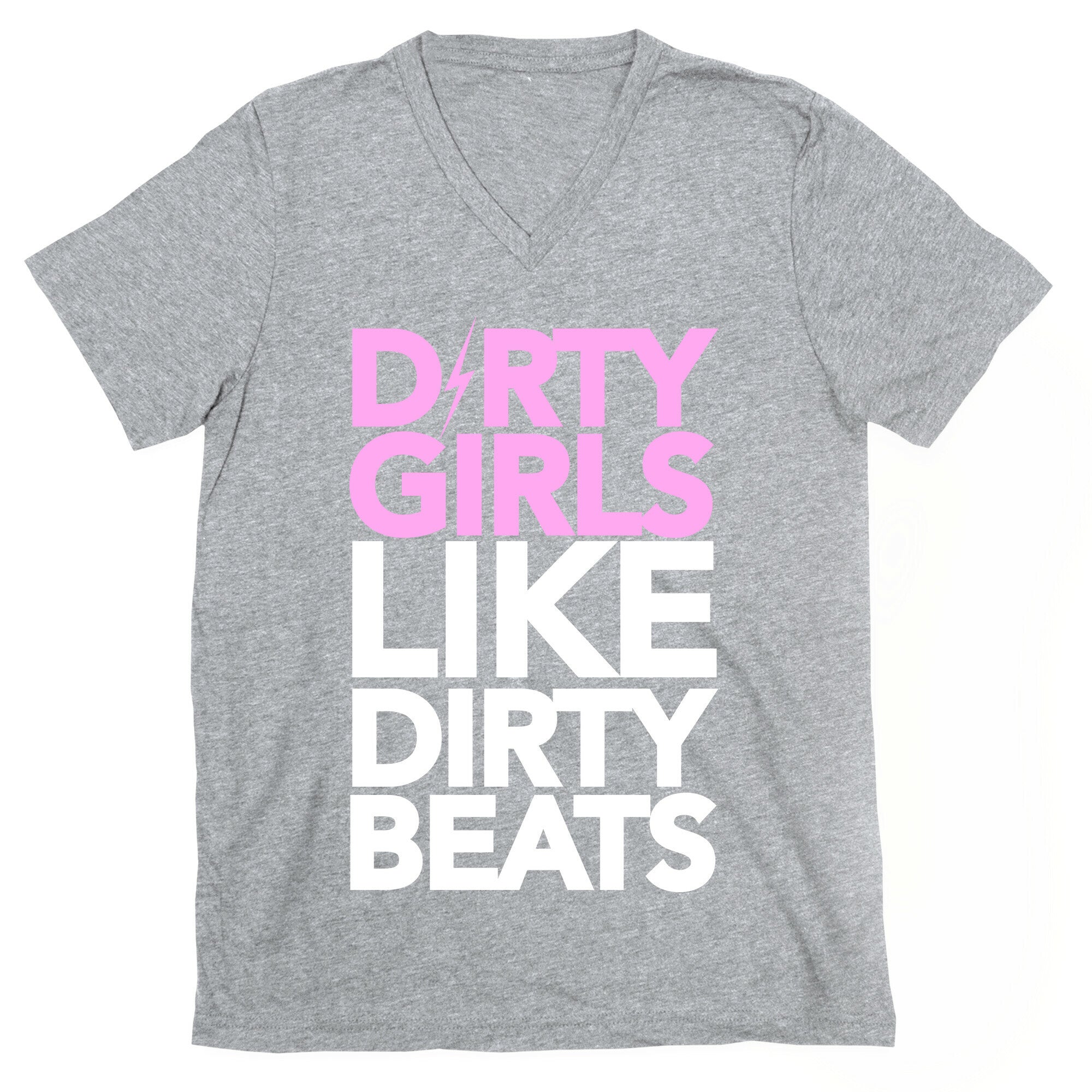 Dirty Girls Like Dirty Beats V-Neck