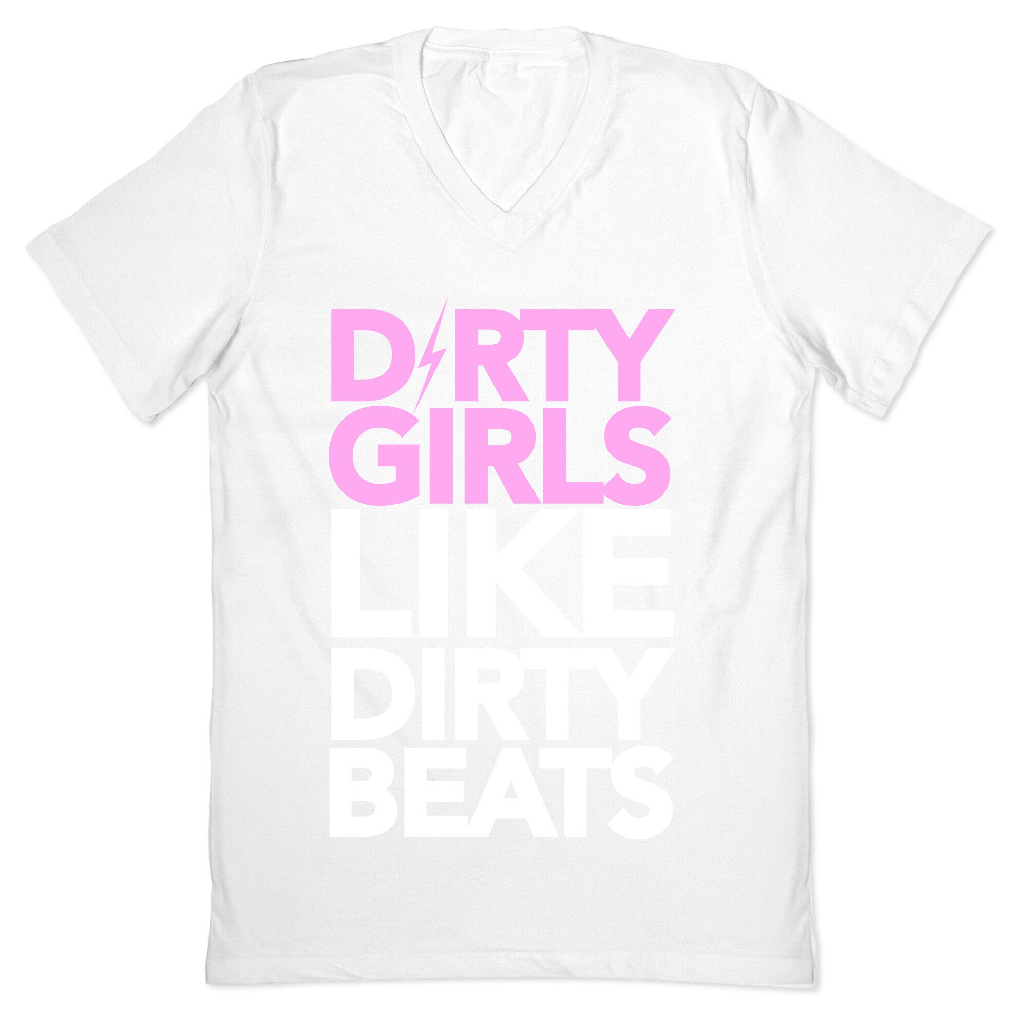 Dirty Girls Like Dirty Beats V-Neck