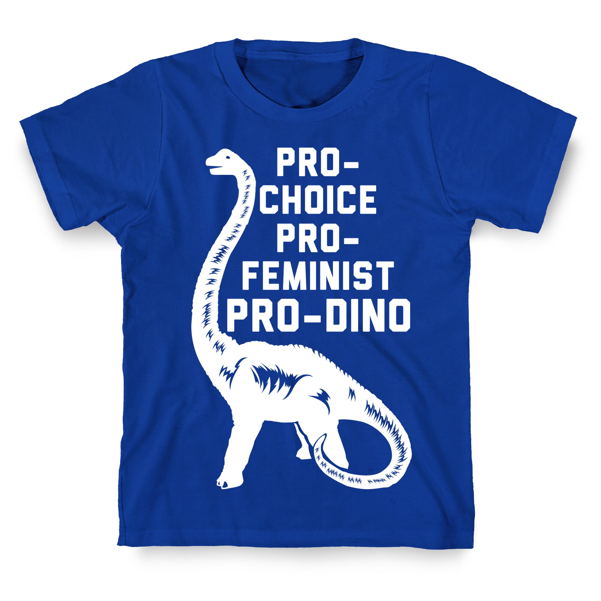 Pro-Choice Pro-Feminist Pro-Dino T-Shirt