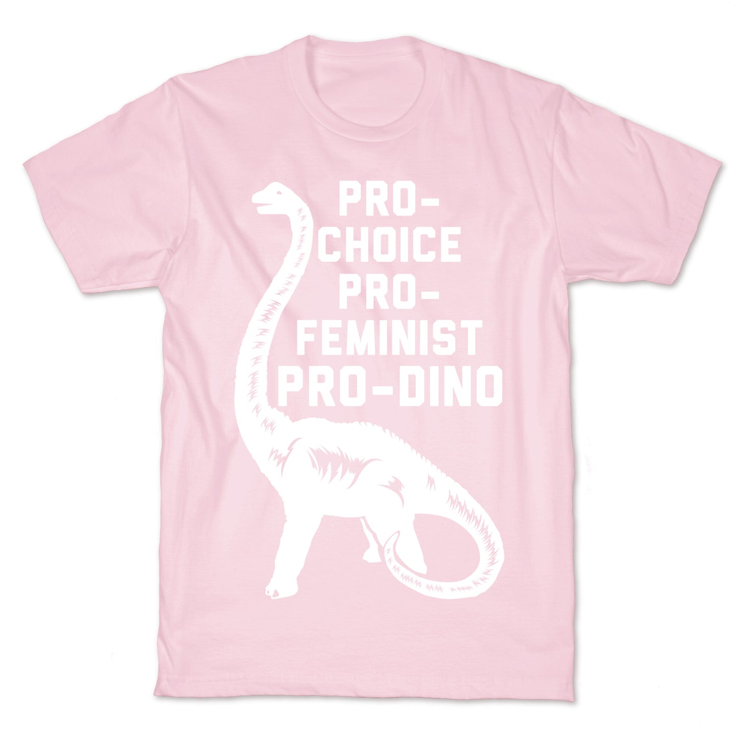Pro-Choice Pro-Feminist Pro-Dino T-Shirt