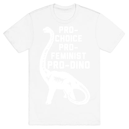 Pro-Choice Pro-Feminist Pro-Dino T-Shirt