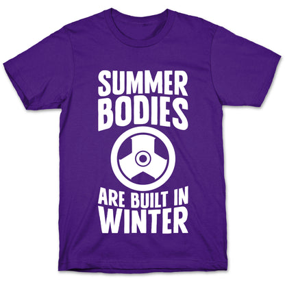 Summer Bodies Are Built In Winter T-Shirt