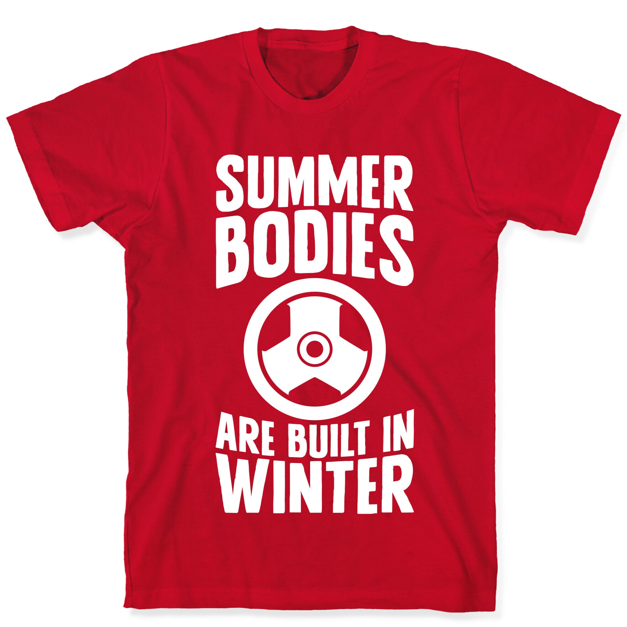 Summer Bodies Are Built In Winter T-Shirt
