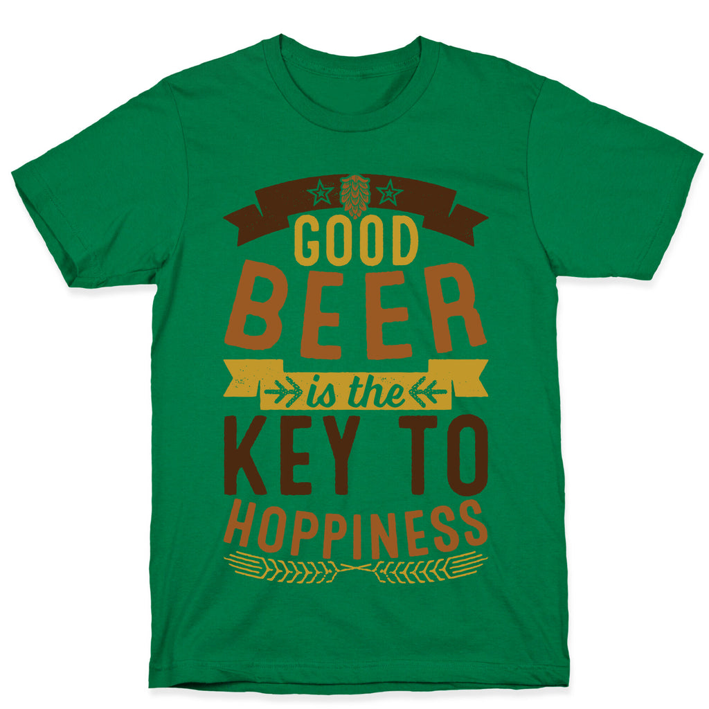 Good Beer Is The Key To Hoppiness T-Shirt