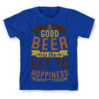 Good Beer Is The Key To Hoppiness T-Shirt