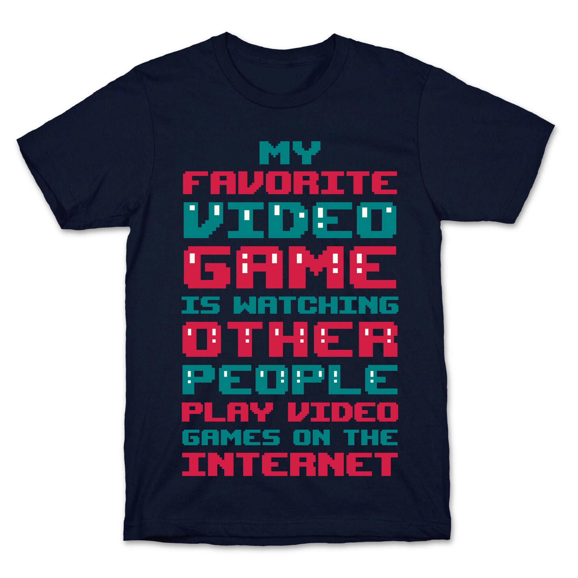 My Favorite Video Game Is Watching Other People Play Video Games T-Shirt
