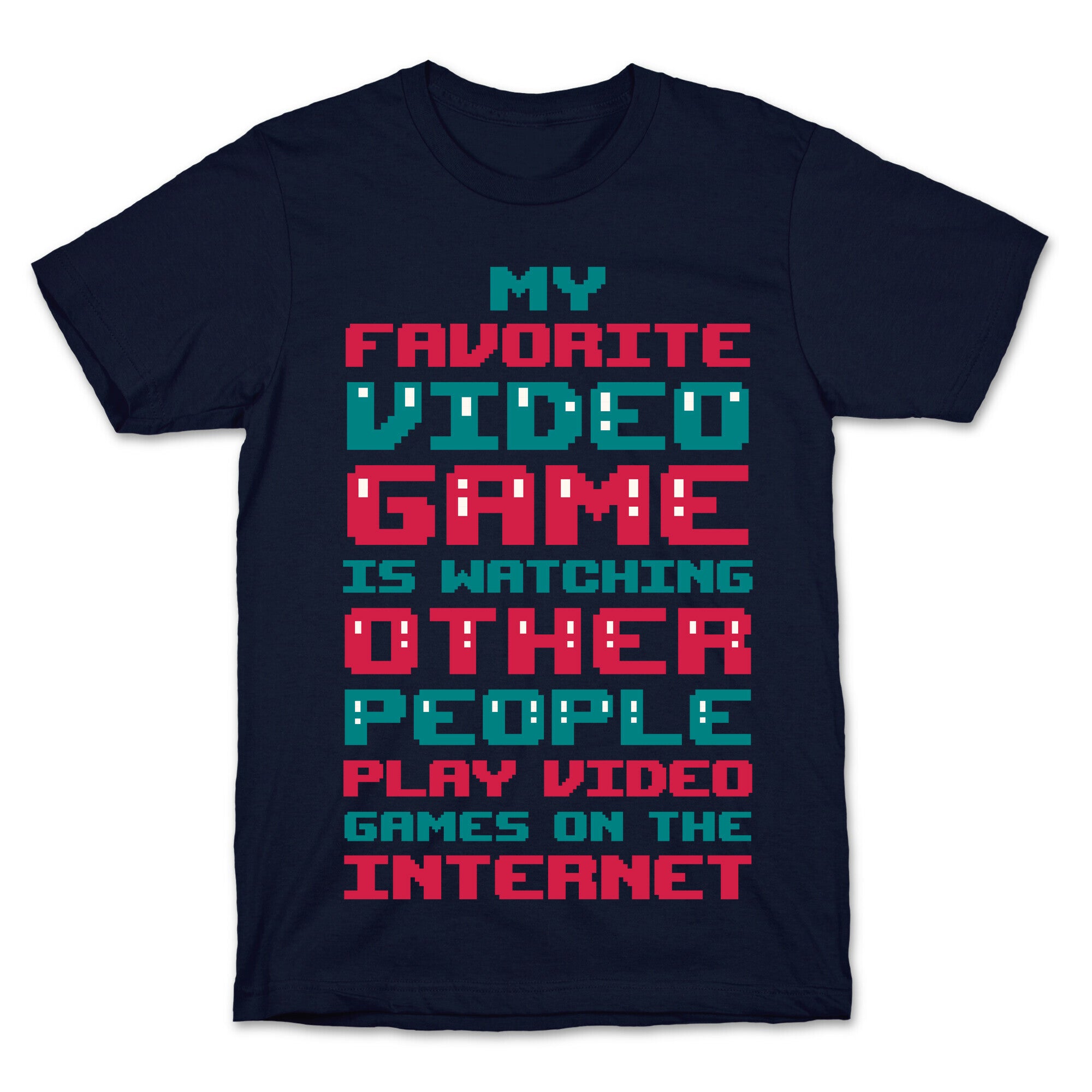 My Favorite Video Game Is Watching Other People Play Video Games T-Shirt
