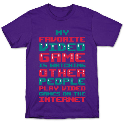 My Favorite Video Game Is Watching Other People Play Video Games T-Shirt
