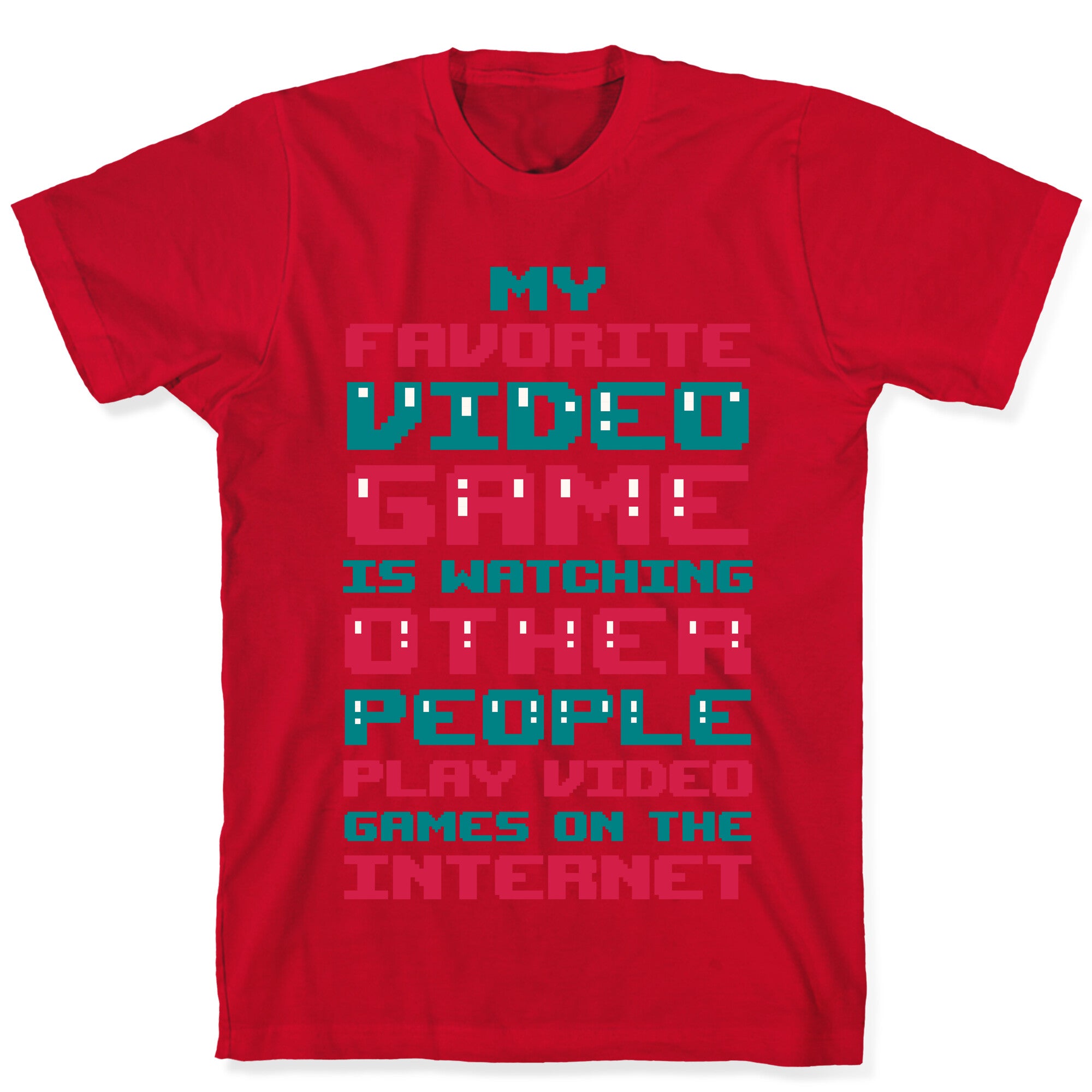 My Favorite Video Game Is Watching Other People Play Video Games T-Shirt