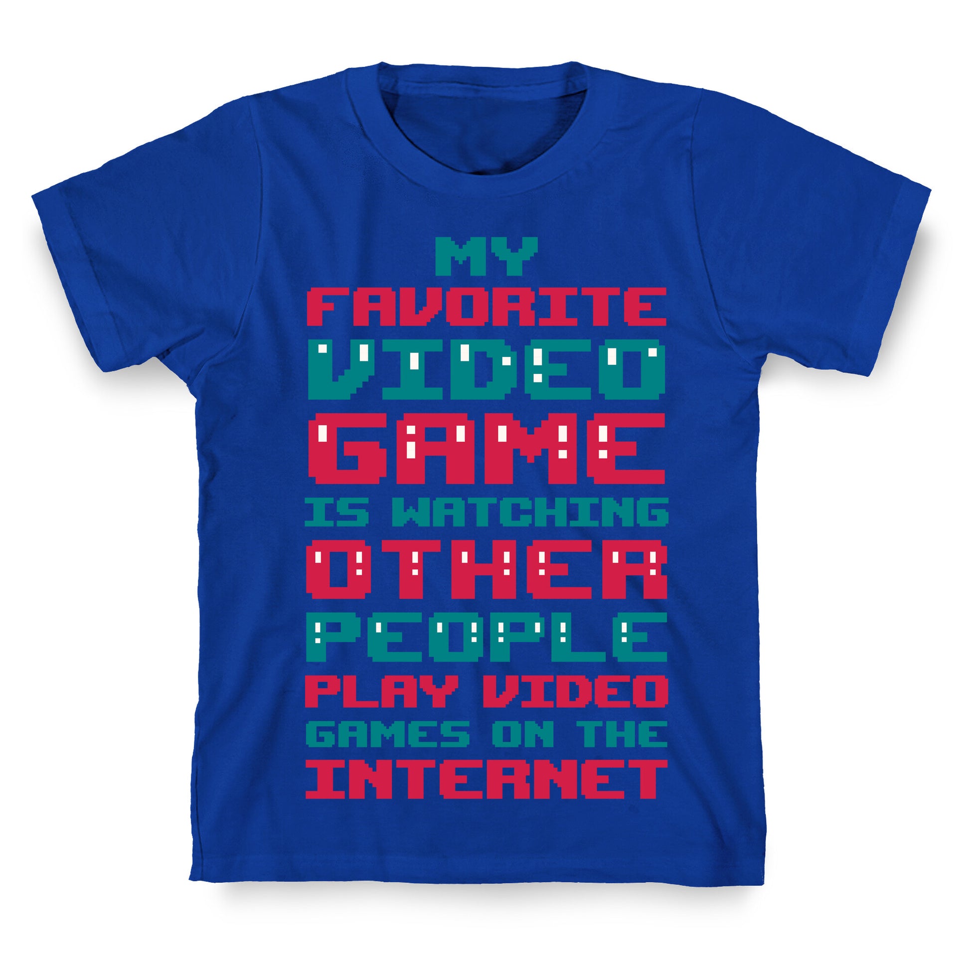 My Favorite Video Game Is Watching Other People Play Video Games T-Shirt