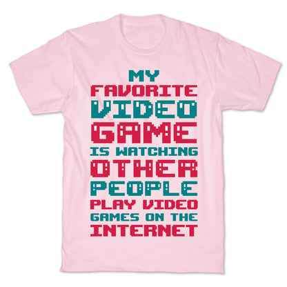My Favorite Video Game Is Watching Other People Play Video Games T-Shirt
