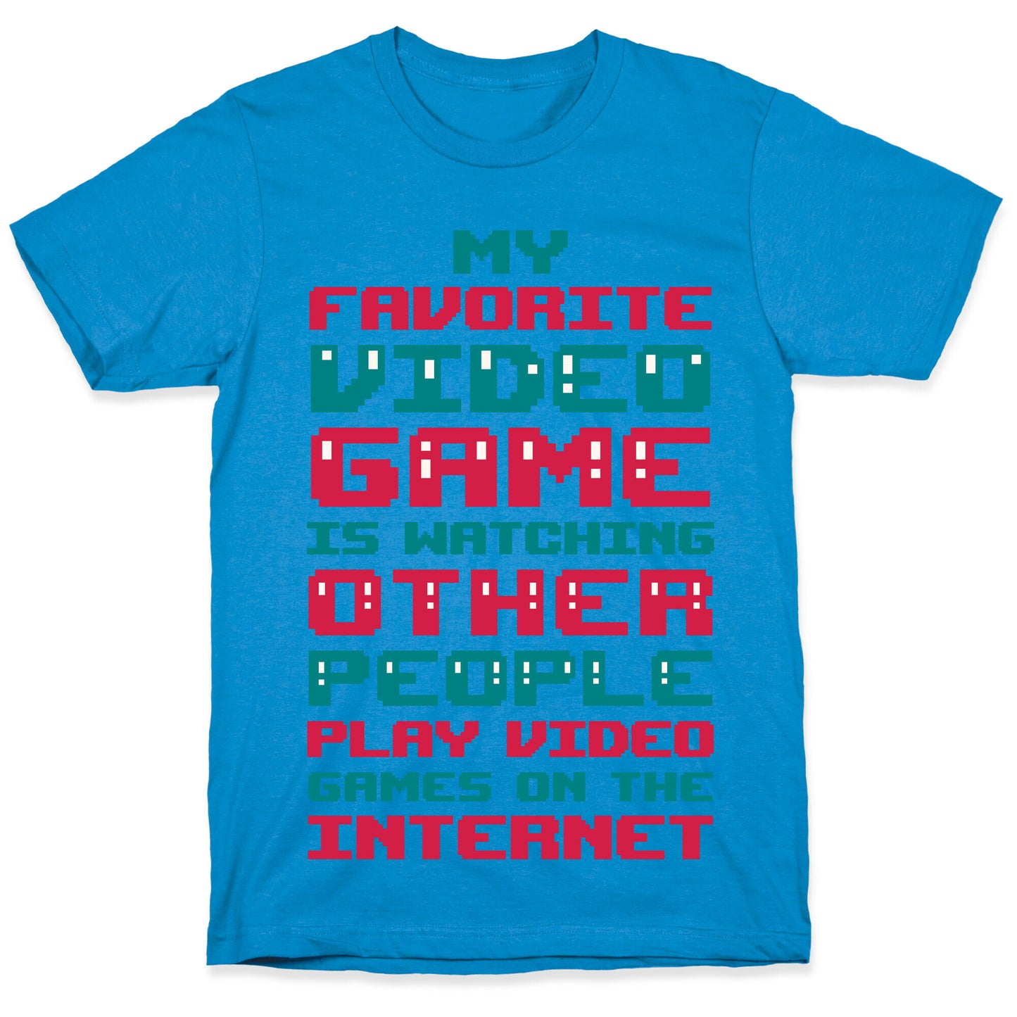 My Favorite Video Game Is Watching Other People Play Video Games T-Shirt