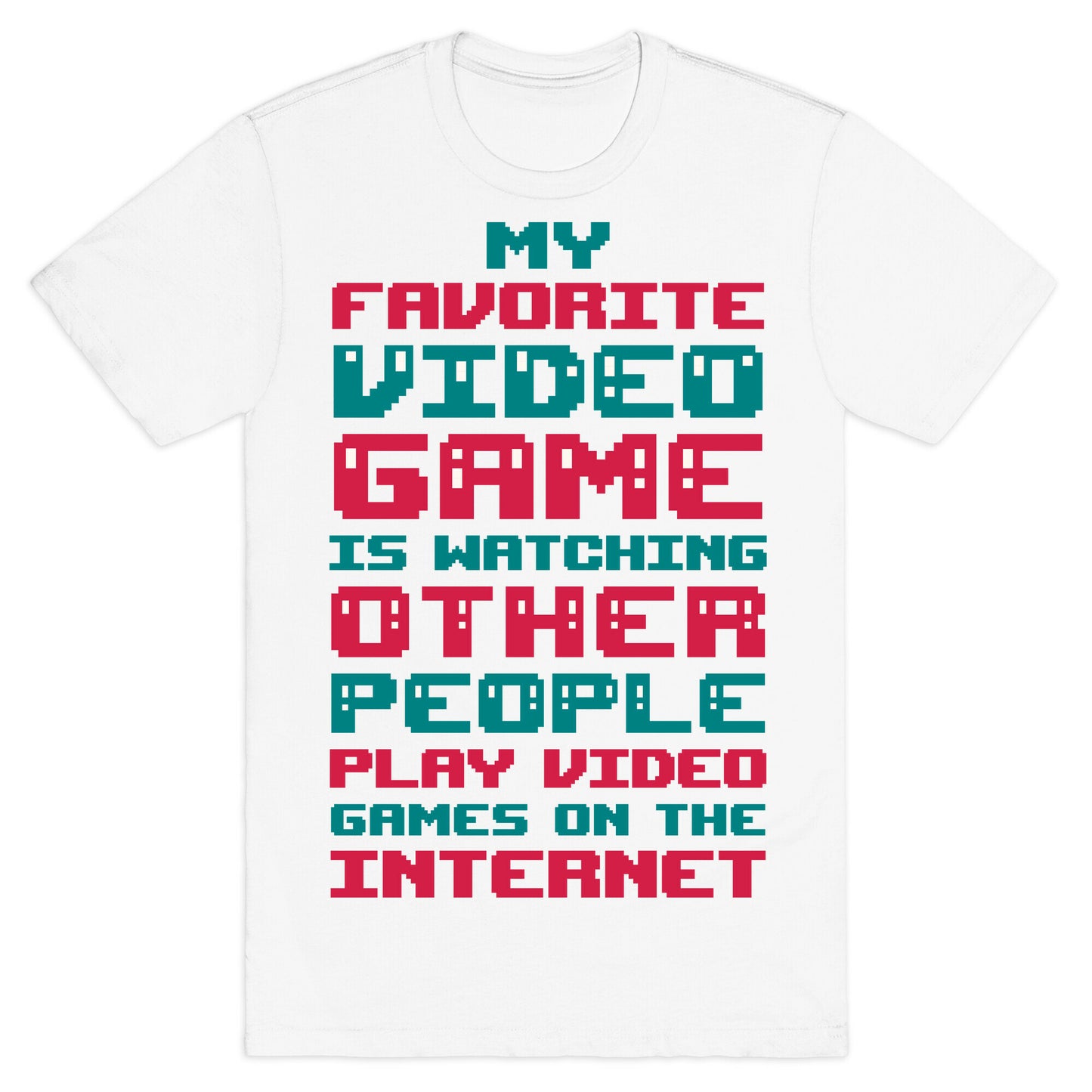 My Favorite Video Game Is Watching Other People Play Video Games T-Shirt