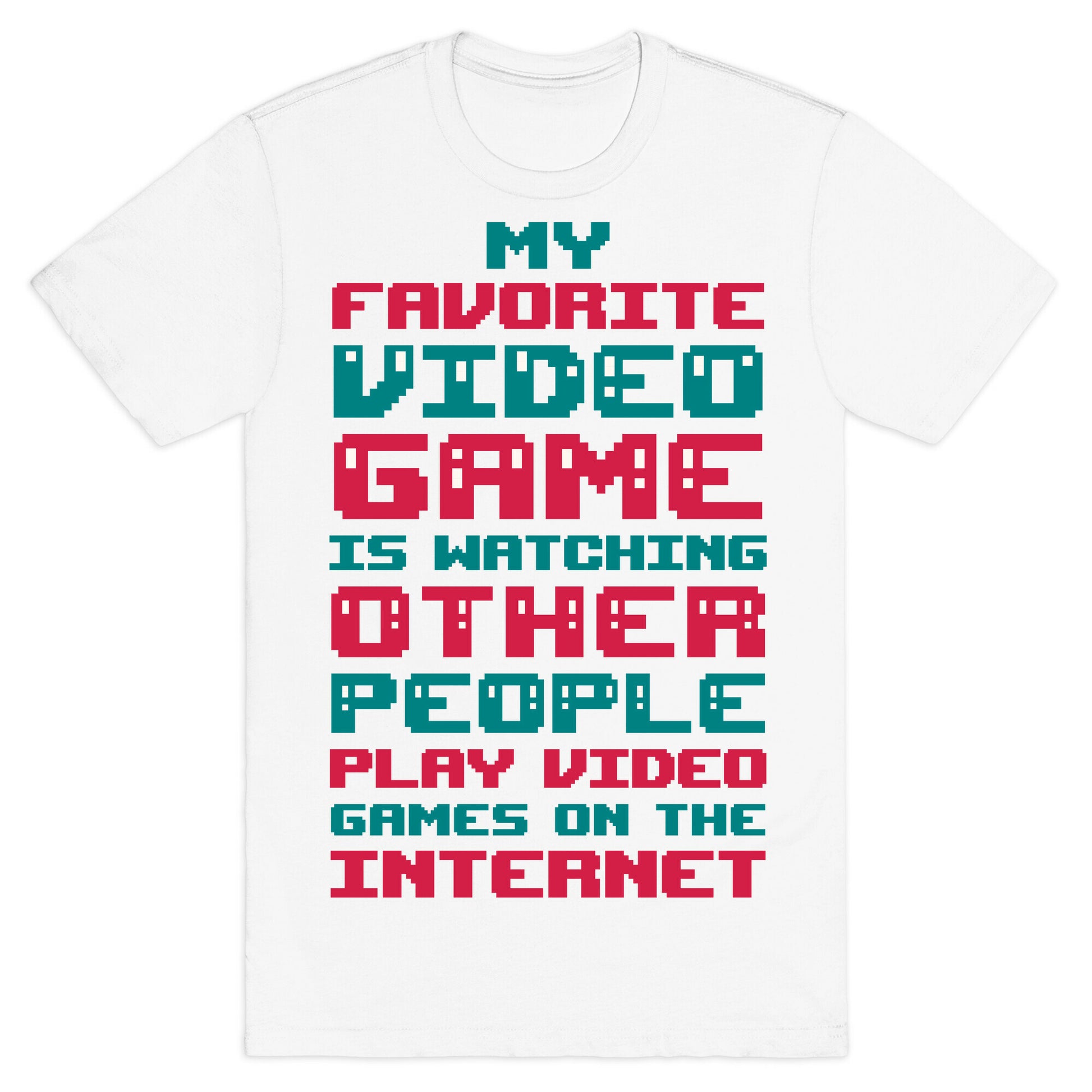 My Favorite Video Game Is Watching Other People Play Video Games T-Shirt