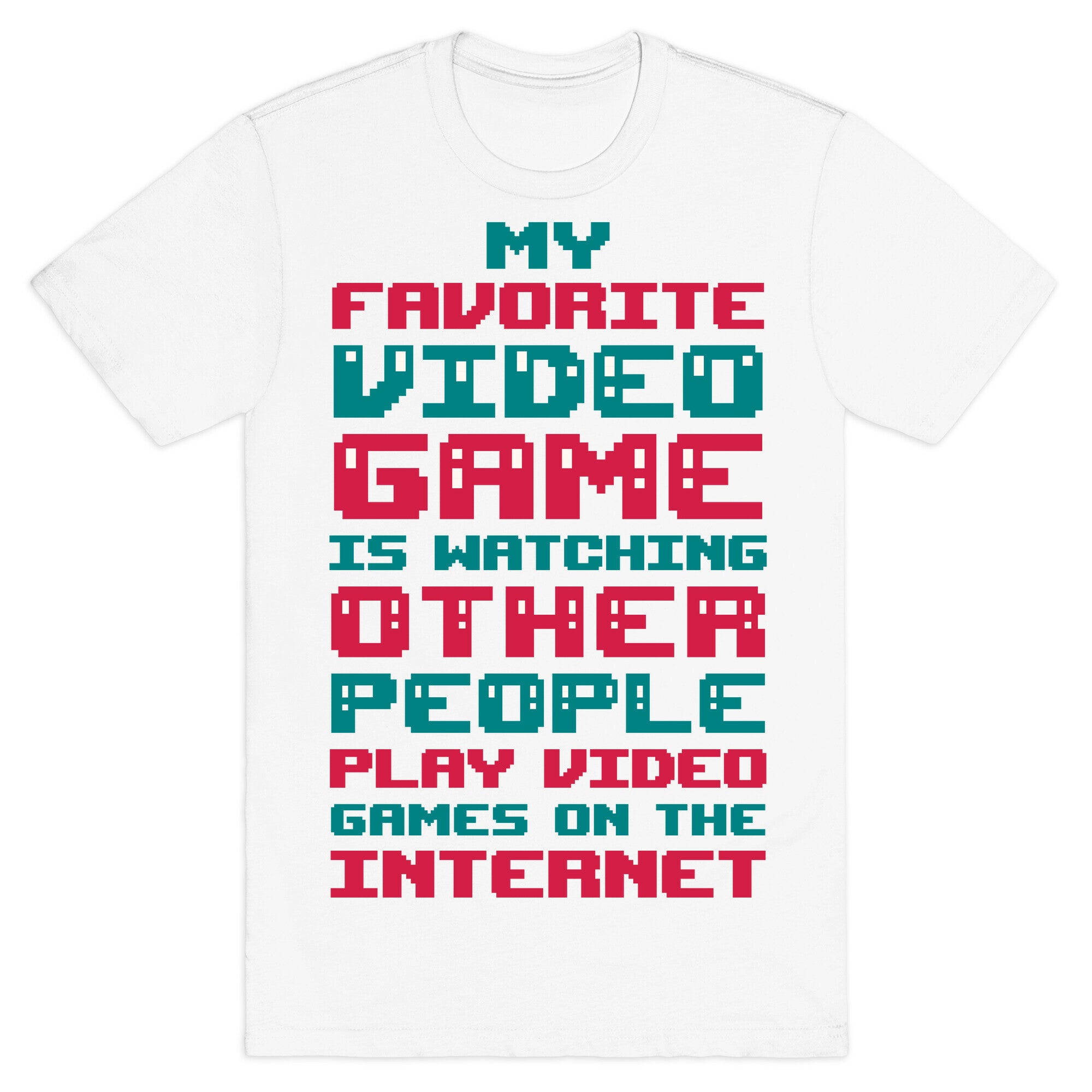 My Favorite Video Game Is Watching Other People Play Video Games T-Shirt