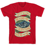 Nothing Behind Me, Everything Ahead Of Me (Kerouac) T-Shirt