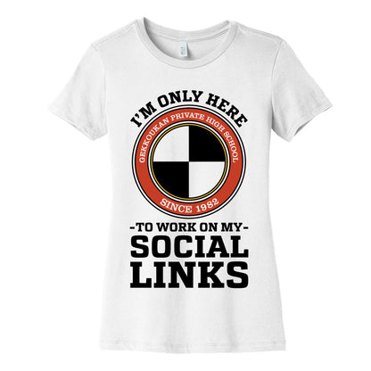 I'm Only Here To Work On My Social Links Women's Cotton Tee