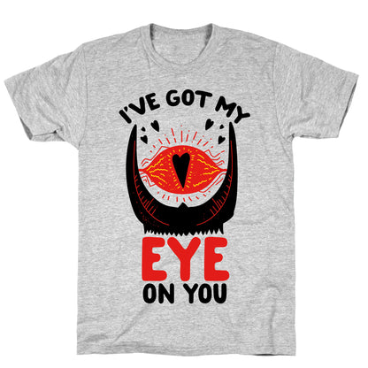 I've Got My EYE on You T-Shirt