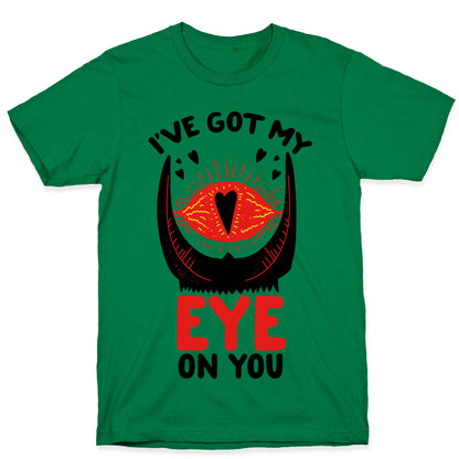 I've Got My EYE on You T-Shirt