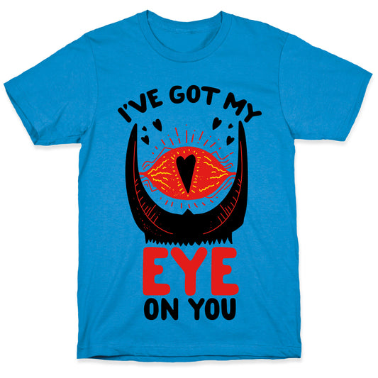 I've Got My EYE on You T-Shirt
