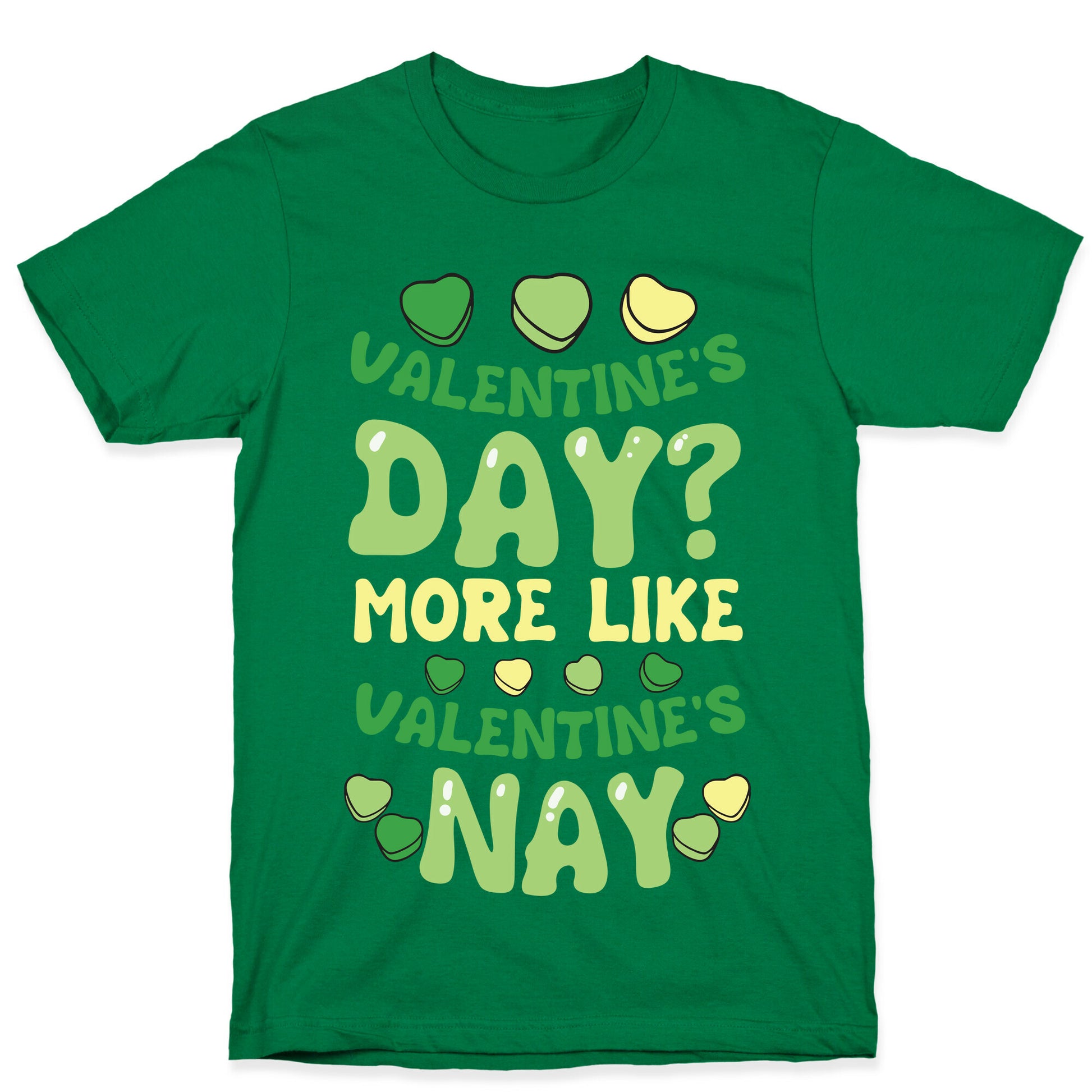 Valentine's Day? More Like Valentine's Nay T-Shirt