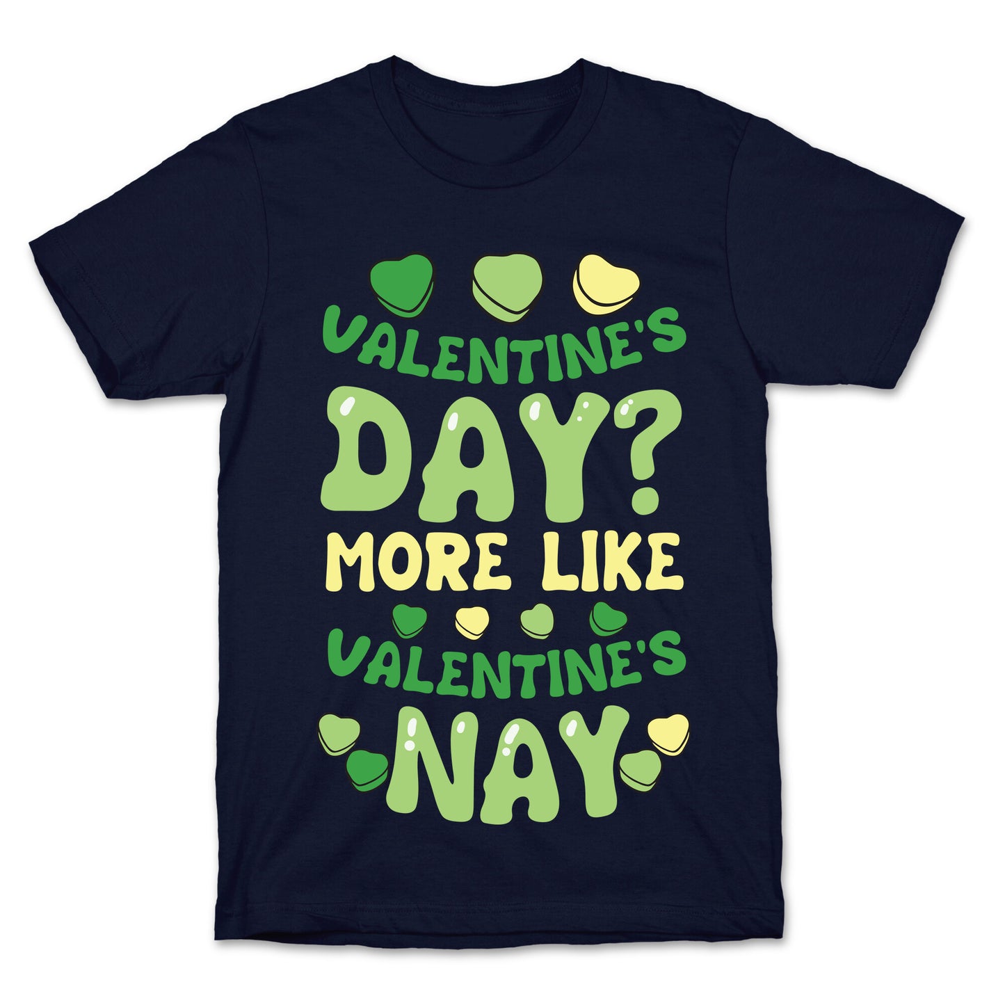 Valentine's Day? More Like Valentine's Nay T-Shirt