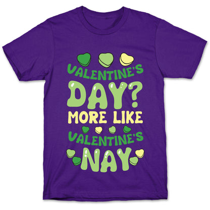 Valentine's Day? More Like Valentine's Nay T-Shirt