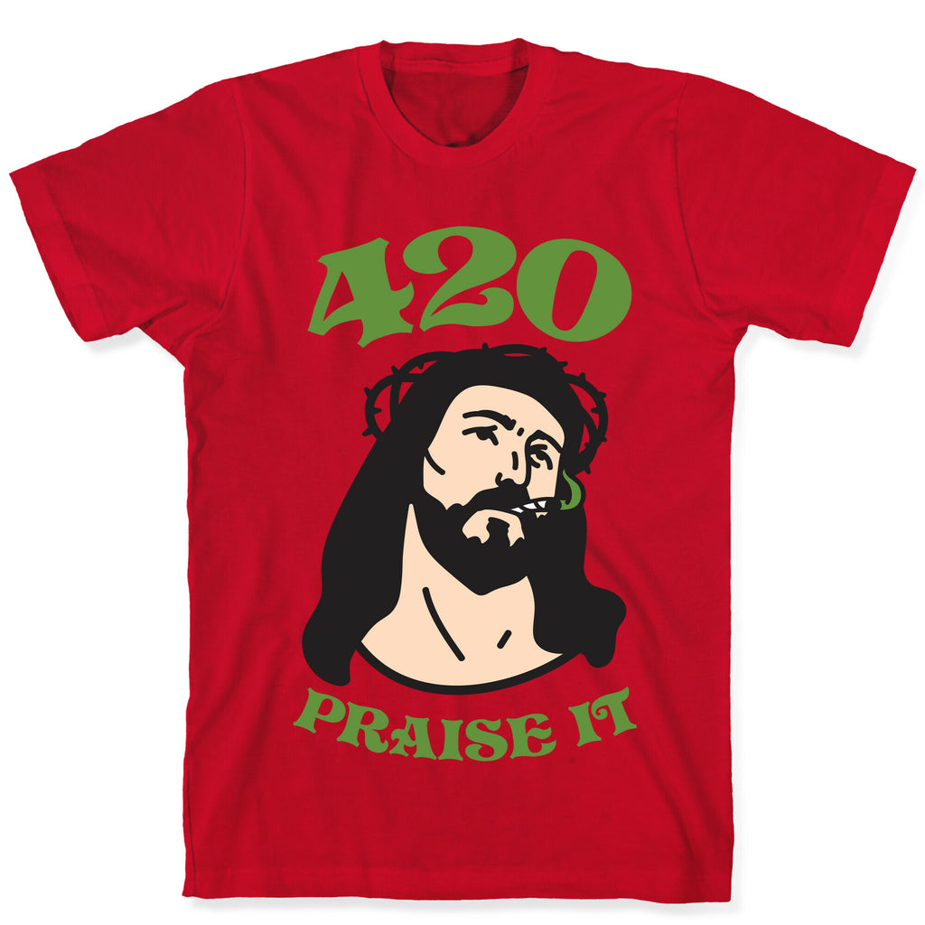 420 Praise It T-Shirt