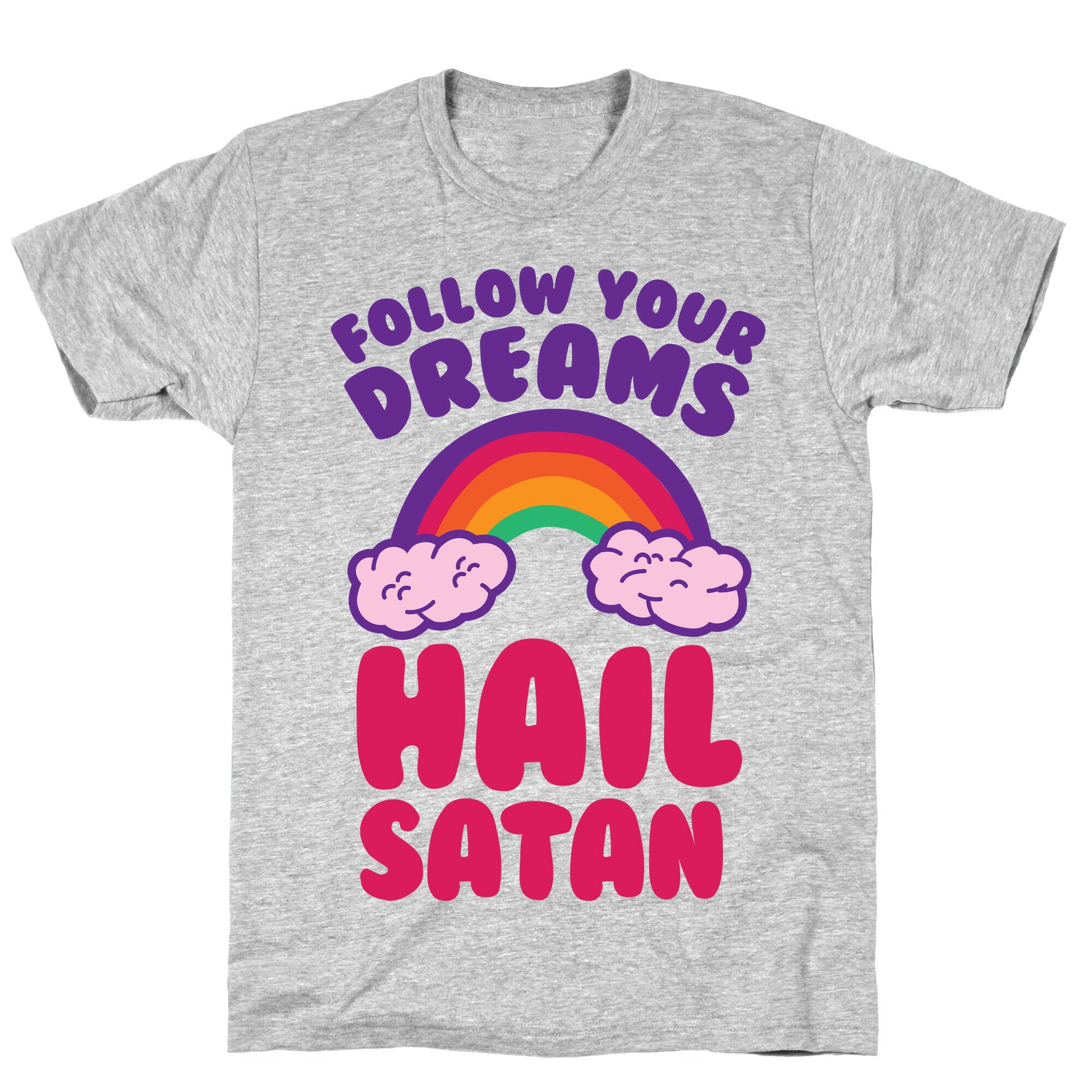 Follow Your Dreams Hail Satan T-Shirt