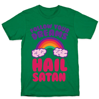 Follow Your Dreams Hail Satan T-Shirt