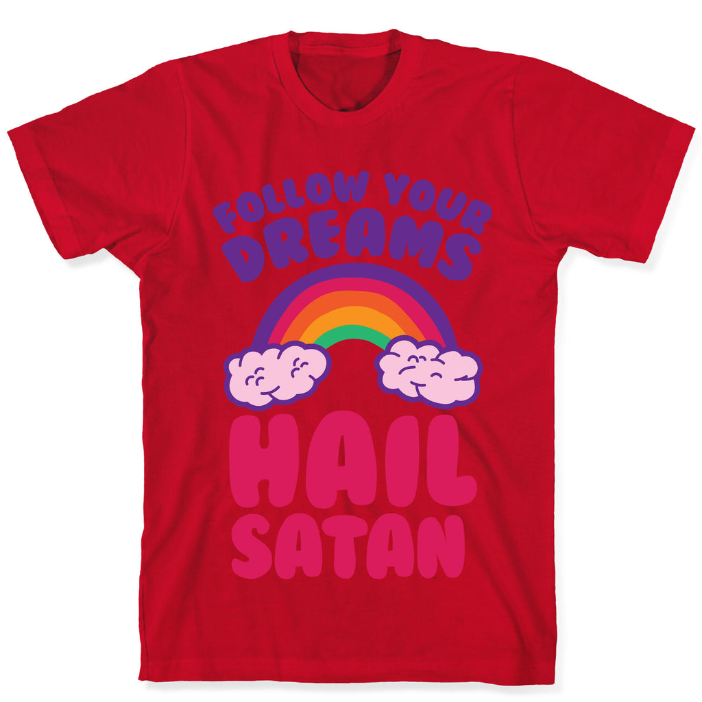 Follow Your Dreams Hail Satan T-Shirt