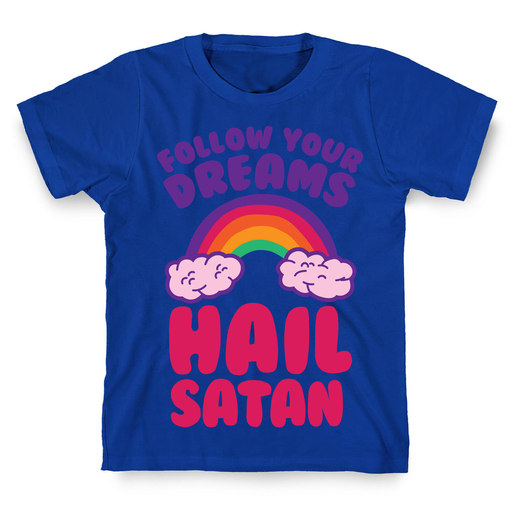 Follow Your Dreams Hail Satan T-Shirt