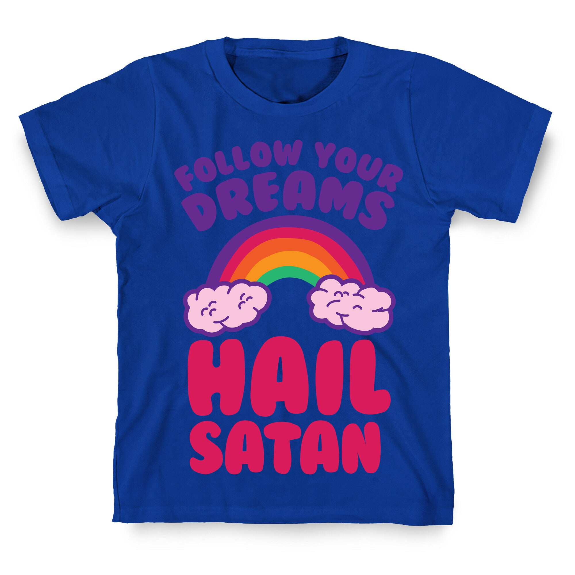 Follow Your Dreams Hail Satan T-Shirt