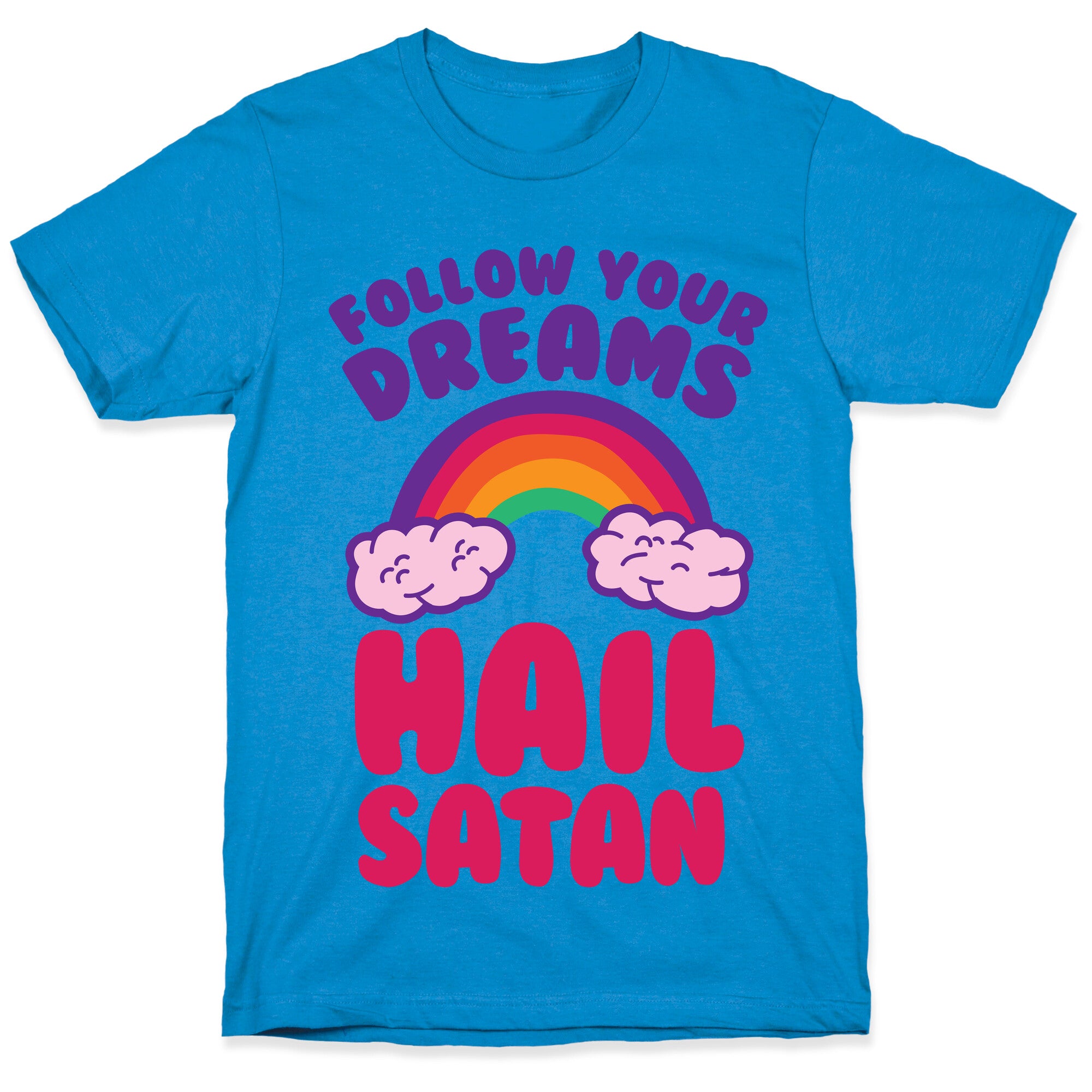 Follow Your Dreams Hail Satan T-Shirt