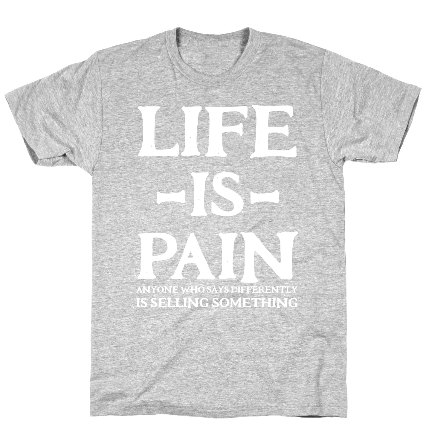Life is Pain T-Shirt