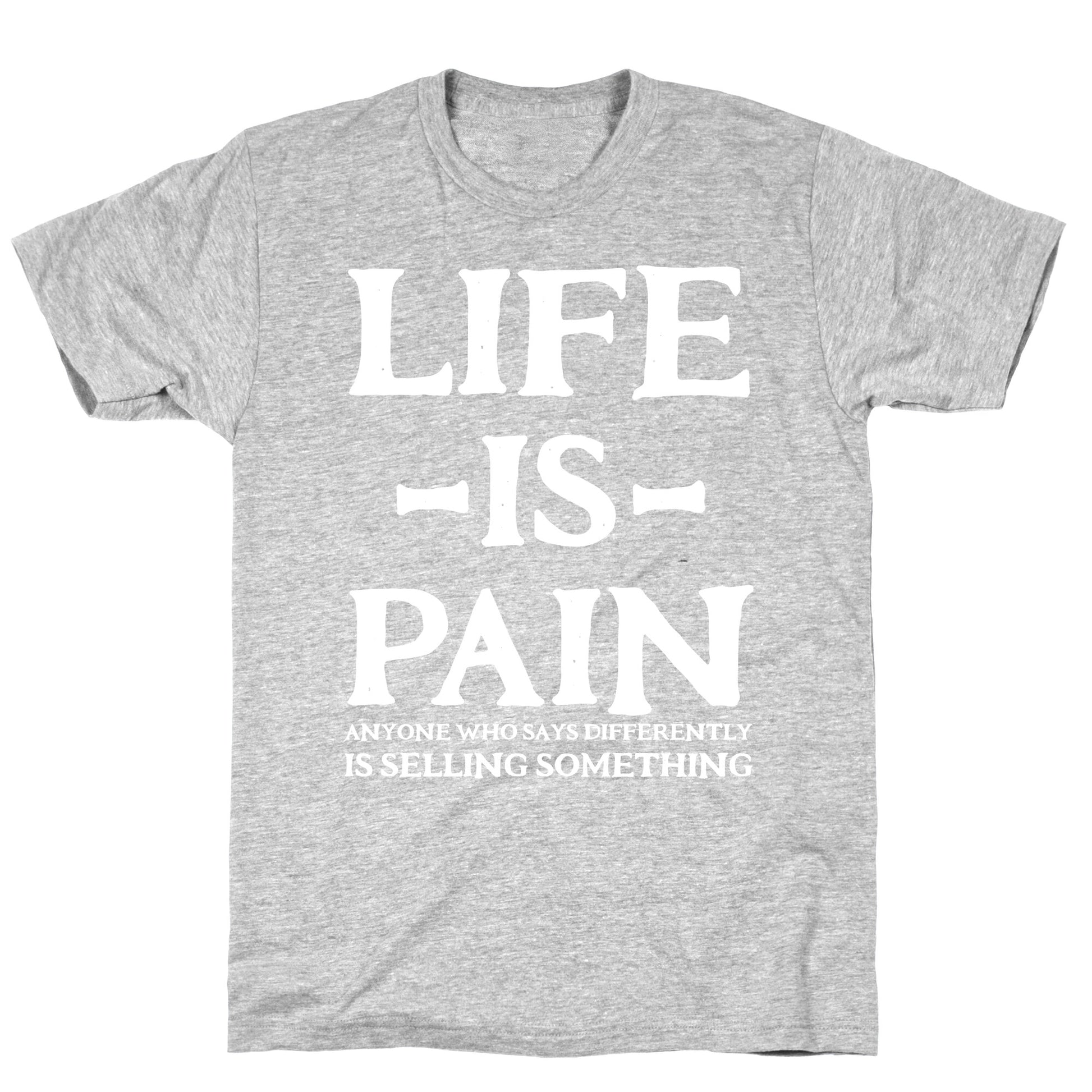 Life is Pain T-Shirt