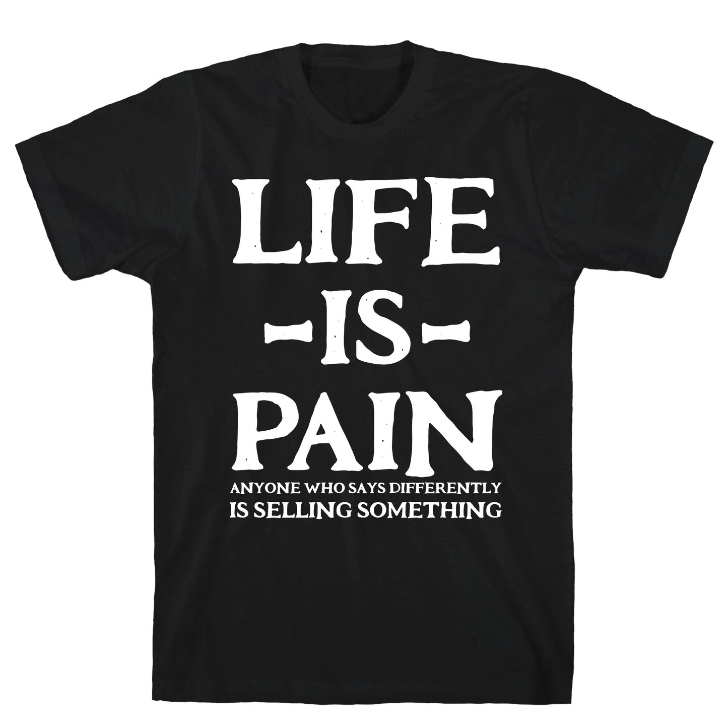 Life is Pain T-Shirt