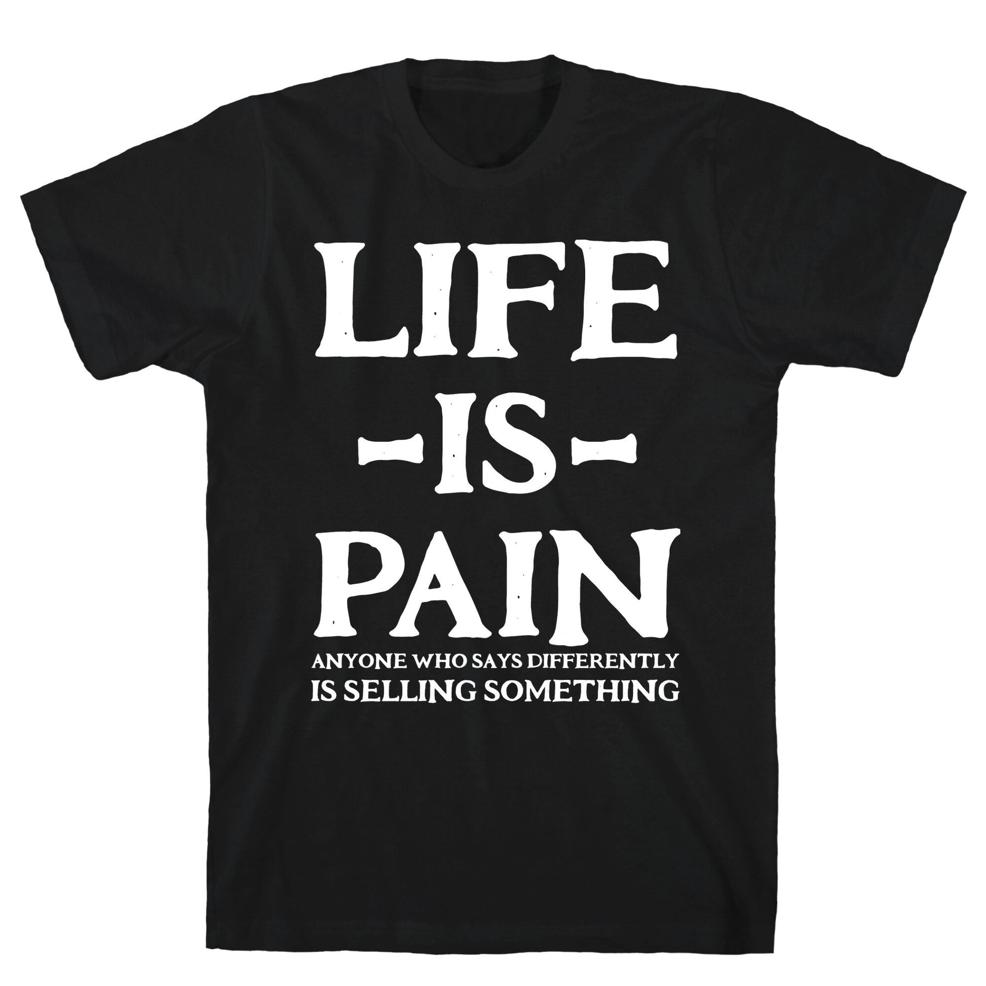 Life is Pain T-Shirt