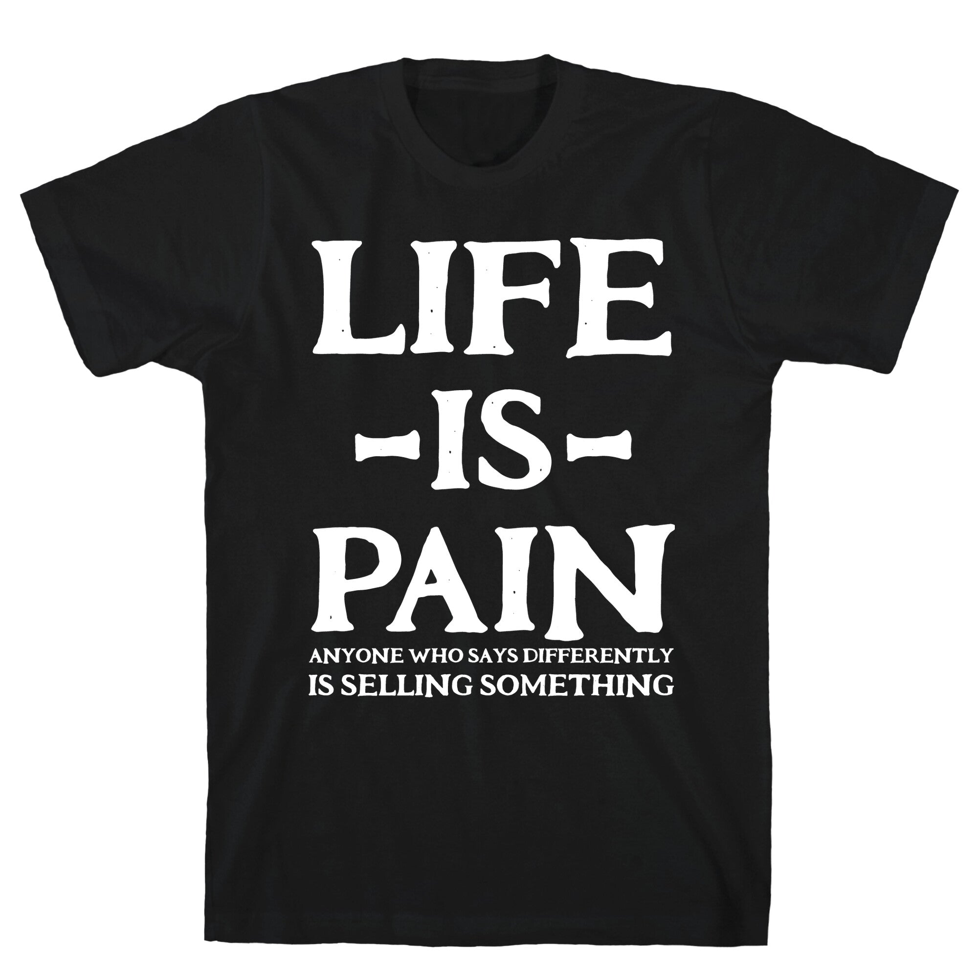 Life is Pain T-Shirt