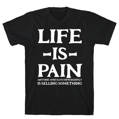 Life is Pain T-Shirt
