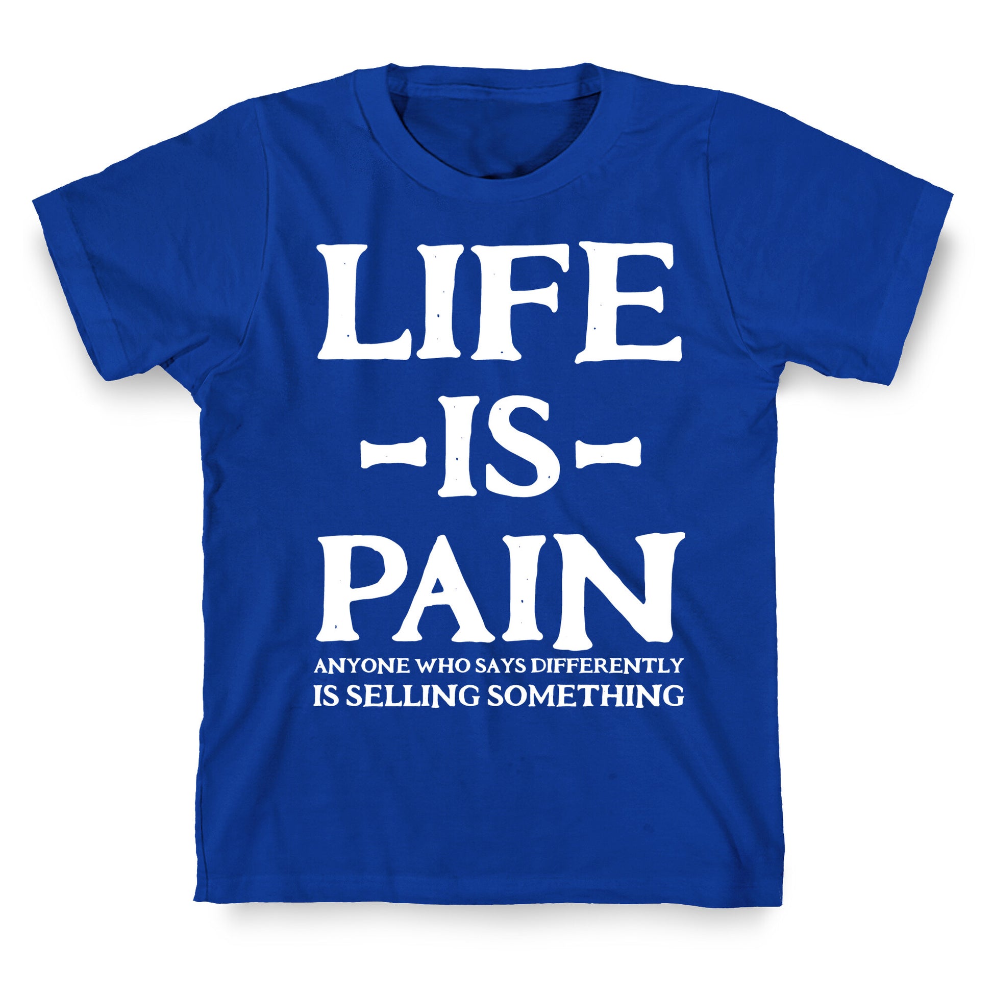 Life is Pain T-Shirt