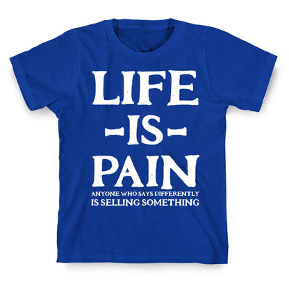 Life is Pain T-Shirt